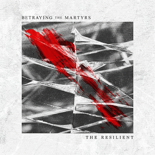Betraying The Martyrs : The Resilient